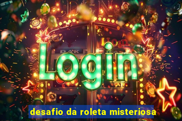 desafio da roleta misteriosa